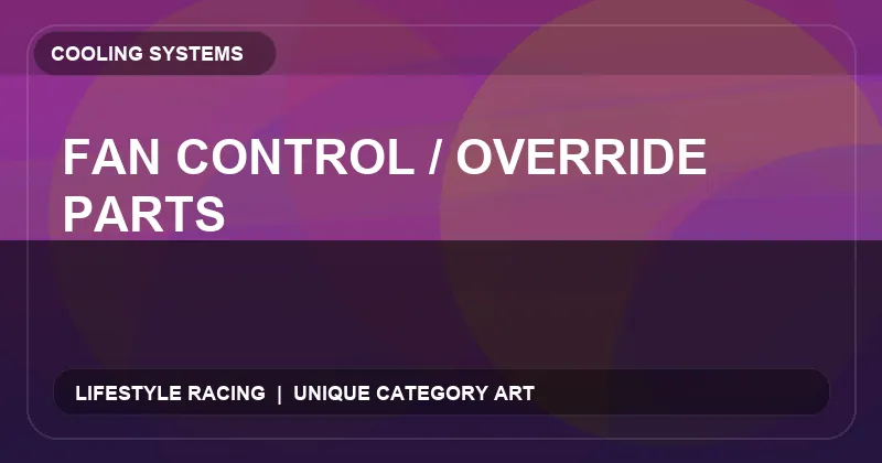 Fan Control / Override Parts